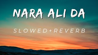 Nara Ali Da  Slowed Reverb  Nadeem Sarwar Ali Shanawar Ali Jee naraalida slowedandreverb [upl. by Noislla]