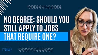 NO DEGREE Should You Still Apply For Jobs That Require a Degree [upl. by Connor]