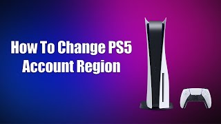 How To Change PS5 Account Region [upl. by Wittie]