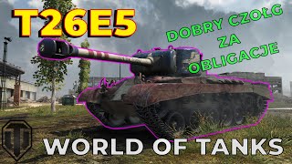 T26E5  najlepszy czołg za obligacje  World of Tanks [upl. by Laroc]