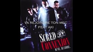 Scred Connexion  Va Rejoindre Ton Mec feat Aki [upl. by Chaker]