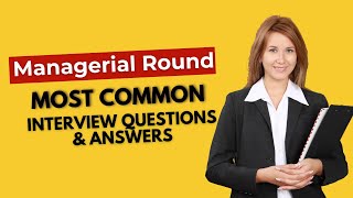 Managerial Round Interview Questions and Answers for 2024 [upl. by Spears]