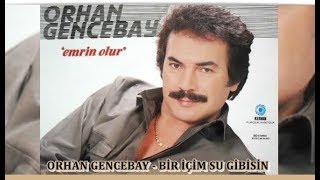 ORHAN GENCEBAY  BİR İÇİM SU GİBİSİN [upl. by Radmilla]