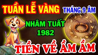 Nhâm Tuất 1982 Đến Thời Đổi Vận Đổi Đời Giàu Có Hết Phần Thiên Hạ Trong Tuần Lễ Vàng Tháng 9 ÂL [upl. by Rehpoitsirhc170]