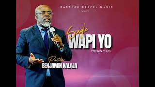 WAPI YO Version audio Pasteur Banjamin Kalala [upl. by Zales69]