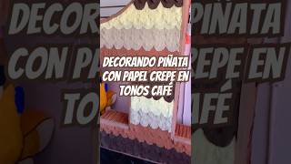 Decorando piñata con papel crepe en tonos café 🤎 [upl. by Boyse]