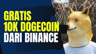 GRATIS 10K DOGECOIN DARI BINANCE EVENT YUK IKUTAN [upl. by Rozalie]