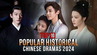 Top 10 Most Popular Chinese Historical Dramas 2024 [upl. by Eiramyma]