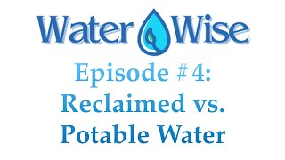 Water Wise Ep 4 Reclaimed vs Potable Water [upl. by Port228]