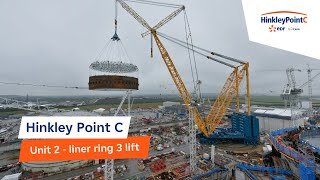 Hinkley Point C  Unit 2  Liner Ring 3 Lift [upl. by Eedebez]