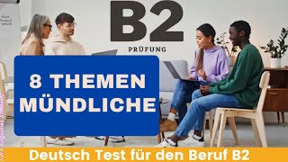 8 Themen Mündliche B2  Deutsch Test für den Beruf  beruflich Mündliche  TELC Beruflich DTB B2 [upl. by Ivets846]