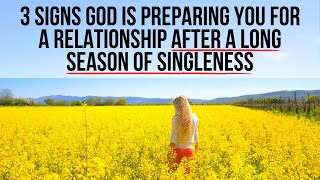 God Is Preparing You for a Relationship After a Long Season of Singleness If [upl. by Domel]