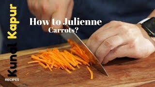 How to Julienne  Carrots  Kunal Kapur Recipes  Basic Knife Skills [upl. by Shanna]