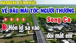 Karaoke Liên Khúc Về Đâu Mái Tóc Người Thương Song Ca  Nhạc Sống Karaoke Tuyển Chọn Hay Nhất [upl. by Naujej]