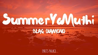 Blaq Diamond  SummerYoMuthi Lyrics [upl. by Macswan]