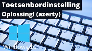 Toetsenbordinstelling in WINDOWS 10 wijzigen  👉 Azerty  Qwerty probleem Oplossing [upl. by Enniroc]