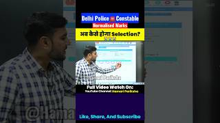 Delhi Police Constable Normalised Marks  Selection Process delhipoliceconstable [upl. by Rennug]