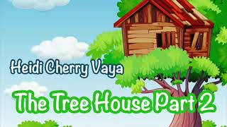 Fun Bedtime Story For Kids  Heidi Cherry amp Vaya The Tree House Part 2 [upl. by Nizam873]