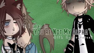 If I Was In quotYoure Not My Alphaquot With My Boyfriend  With Bloopers  Gacha ClubNeon [upl. by Rosalind]