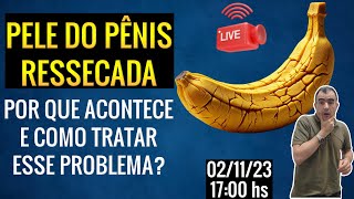 PELE DO PÊNIS RESSECADA por que acontece e como tratar esse problema [upl. by Procora]