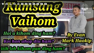 Kum sang vaihom itih le kipan ding ham [upl. by Eillah53]