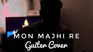 Mon Majhi Re  Guitar Cover  Arijit Singh  Jeet  Mone Megh Jomte Thake  Bengali Lyrics [upl. by Darees]