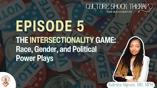 Episode 5 The Intersectionality Game Race Gender and Political Power Plays [upl. by Loeb263]