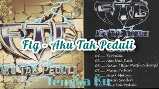 Ftg  Aku Tak Peduli [upl. by Adnuahsal]