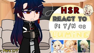 Honkai Star Rail react to F YN as Lumine ᯓ★ HSR x Genshin Impactᐟ 【Part 1】 [upl. by Notak]