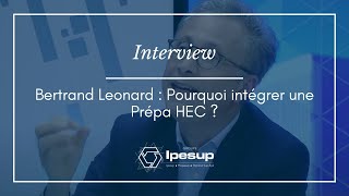 💬 Interview  Bertrand Leonard  Pourquoi intégrer une Prépa HEC [upl. by Reiser]