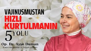 Vajinismustan Hızlı Kurtulmanın 5 Yolu [upl. by Gleason]