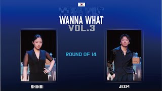 WANNA WHAT VOL3  ROUND OF 14  SHINBI VS JEEM W [upl. by Yanffit512]