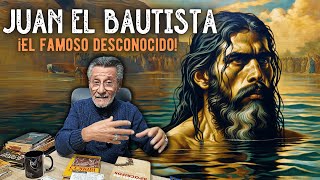 Juan El Bautista ¡El famoso desconocido [upl. by Ateekan]