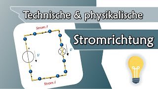 Technische vs physikalische Stromrichtung  Elektrotechnik Grundlagen 4 [upl. by Natiha]