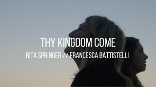 Thy Kingdom Come feat Francesca Battistelli  Rita Springer [upl. by Niajneb]