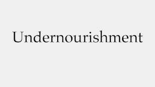 How to Pronounce Undernourishment [upl. by Sungam]