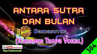 Antara Sutra Dan Bulan by Damasutra Original AudioHQ  Karaoke Tanpa Vokal [upl. by Nyraf344]