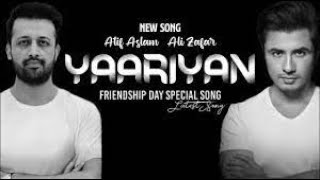 YAARIYAN  ATIF Aslam  Ali Zafar  New Song  Friendship Day Special Song  Latest Song 2022 [upl. by Giorgio440]