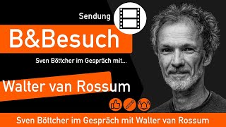 BampBesuch Sven B im Gespräch mit Walter van Rossum [upl. by Brigid]