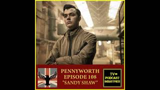 Pennyworth Podcast Episode 8 quotSandie Shawquot by TV Podcast Industries [upl. by Idnyl213]