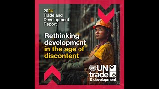 Trade and Development Report 2024 Rethinking development in the age of discontent [upl. by Lime507]