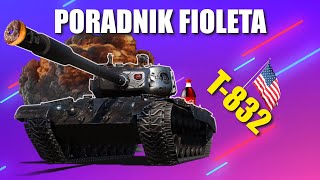 Poradnik fioleta  T832  World Of Tanks [upl. by Mclaughlin]