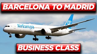 AIR EUROPA Barcelona to Madrid Boeing 787 Dreamliner BUSINESS CLASS Service [upl. by Adniled]