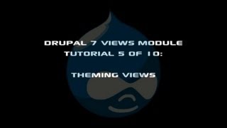 Drupal 7 Views Module Tutorial 5 of 10 Theming Views [upl. by Nilson]