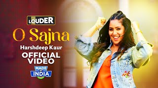 O Sajna  Harshdeep Kaur  Official Music Video  Lets Get LOUDER [upl. by Sathrum]