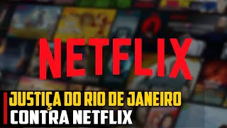 JUSTIÇA do RIO DE JANEIRO CONTRA a NETFLIX [upl. by Jaime]