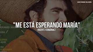 Vicente Fernández  Me Está Esperando María LetraLyrics [upl. by Sonny]