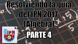 Resolviendo la guía del IPN 2017 Álgebra 1417 Parte 4 [upl. by Zins]