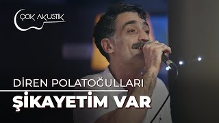 Diren Polatoğulları  Şikayetim Var  Çok Akustik [upl. by Anisamoht122]