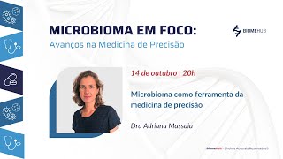 Microbioma como ferramenta da medicina de precisão  Dra Adriana Massaia [upl. by Akenehs882]